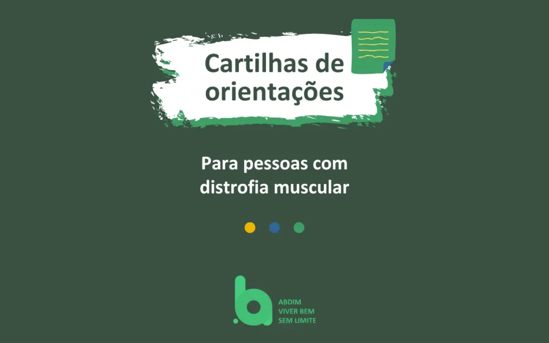 Confira as 3 Cartilhas de Orientações para Pessoas com Distrofia Muscular